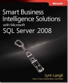 "Smart Business Intelligence Solutions with SQL Server 2008"